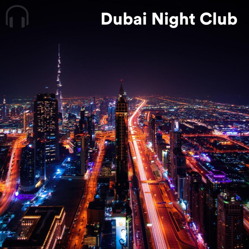 Dubai Night Club: The Ultimate Playlist for a Night of Dancing